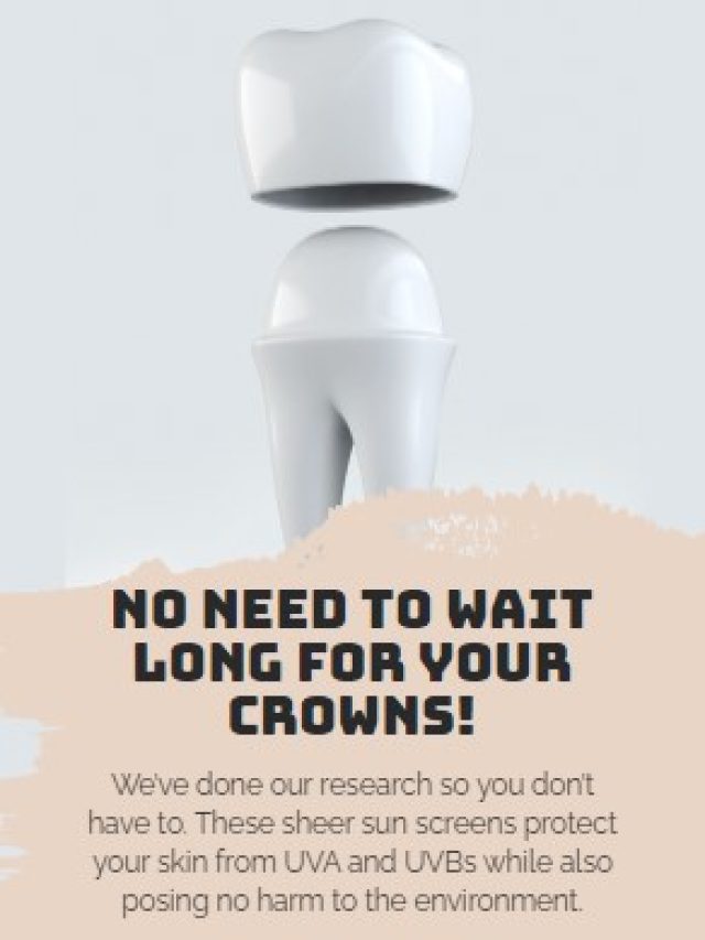 No need to wait long for your crowns!